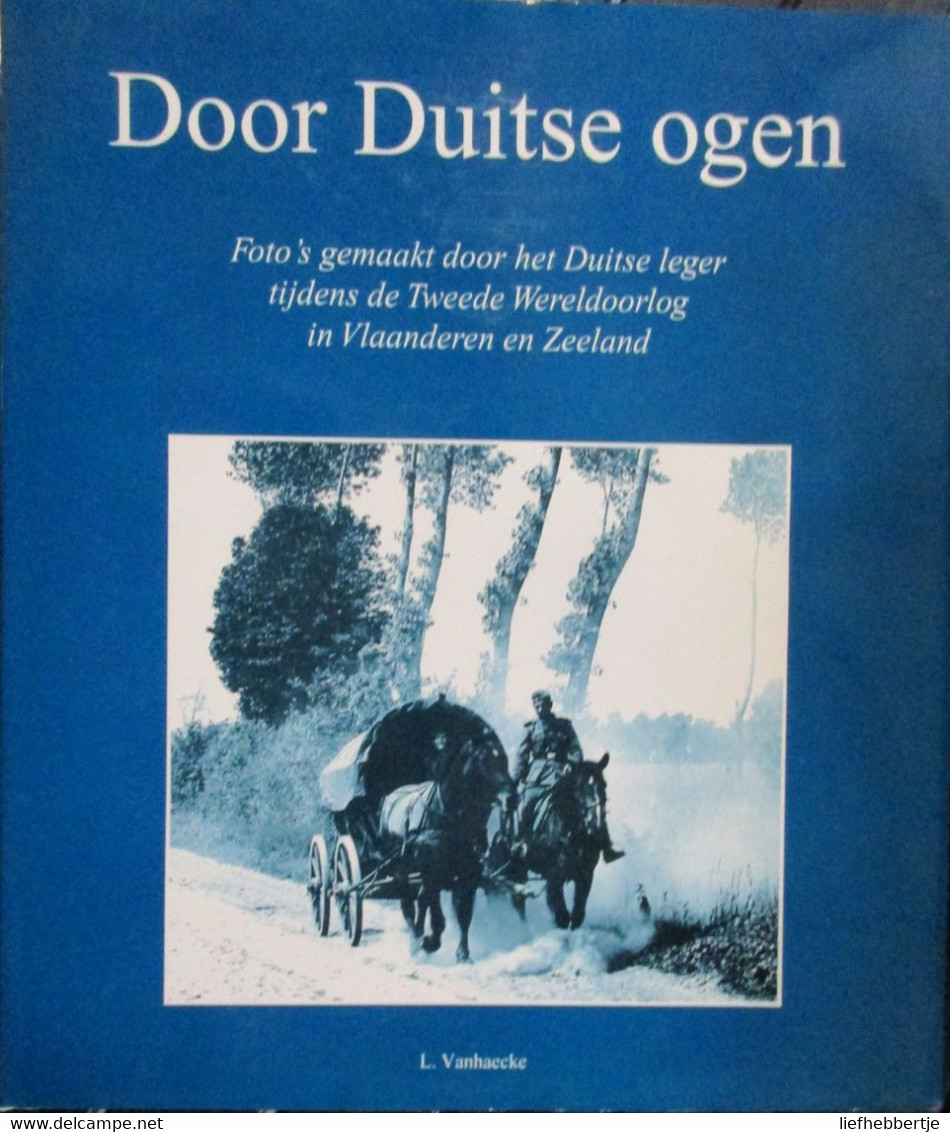 1940-1945  - Door Duitse Ogen - Zeeuws-Vlaanderen West-Vlaanderen - Oorlog 1939-45