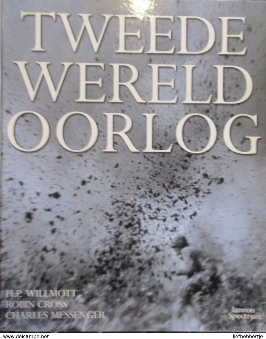 Tweede Wereldoorlog - Door H. Willmott, R. Cross En C. Messenger - 1940-1944 - WO II - Oorlog 1939-45