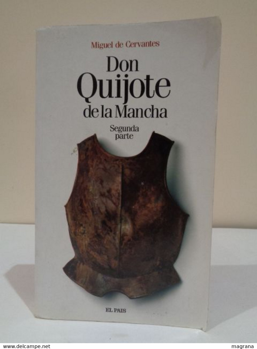 Don Quijote De La Mancha. Segunda Parte. Miguel De Cervantes Saavedra. El País 2005. 639 Pp. - Classici