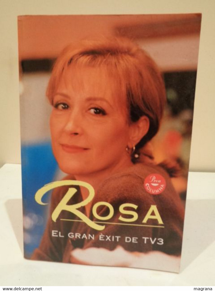 Rosa. El Gran èxit De TV3. Proa. Columna. Enciclopèdia Catalana. 1996. 248 Pàgines. - Romans