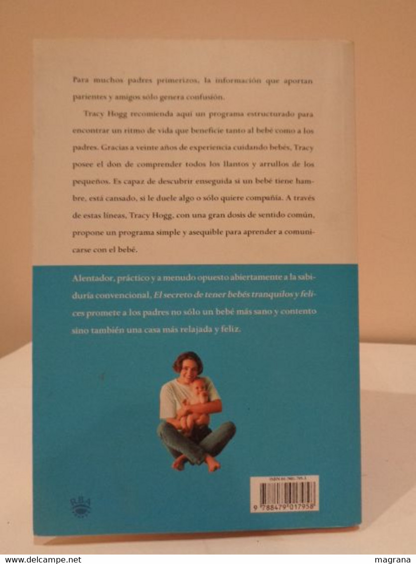 El Secreto De Tener Bebés Tranquilos Y Felices. Aprende A Calmar A Tu Bebé Y A Comunicarte Con él. RBA. 2001. - Lifestyle