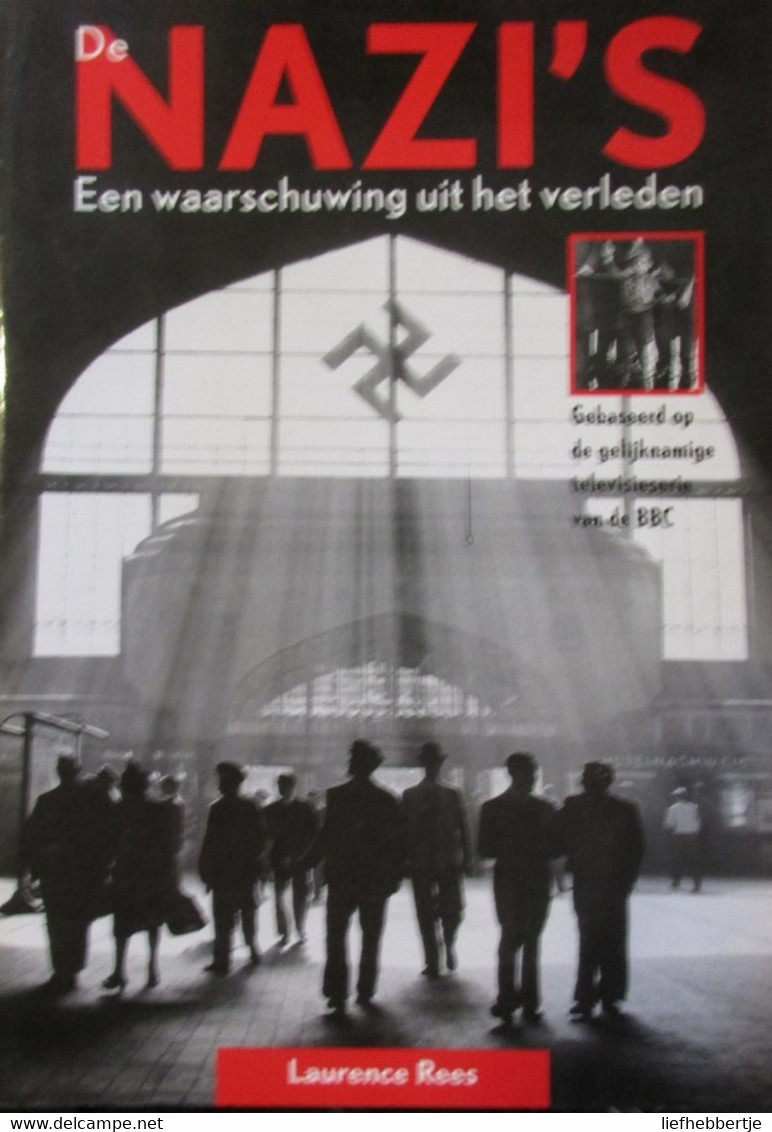 De Nazi's - Een Waarschuwing Uit Het Verleden - Door L. Rees - 1997 - War 1939-45