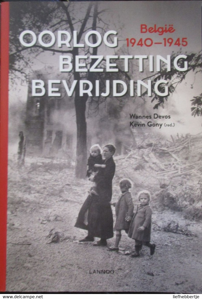 Oorlog - Bezetting - Bevrijding - België 1940-1945 - Door W. Devos En K. Gony - War 1939-45