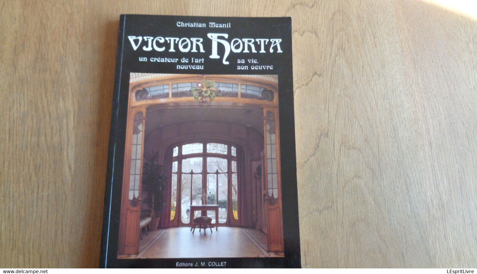 VICTOR HORTA Sa Vie Son Oeuvre Régionalisme Art Nouveau Architecte Architecture Maison Du Peuple Bruxelles Hôtel - Belgique