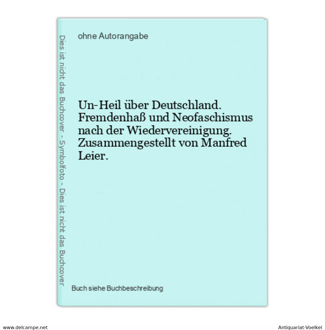 Un-Heil über Deutschland. Fremdenhaß Und Neofaschismus Nach Der Wiedervereinigung. Zusammengestellt Von Manfre - 5. World Wars