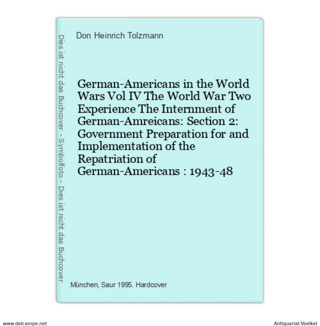 German-Americans In The World Wars Vol IV The World War Two Experience The Internment Of German-Amreicans: Sec - 5. Zeit Der Weltkriege
