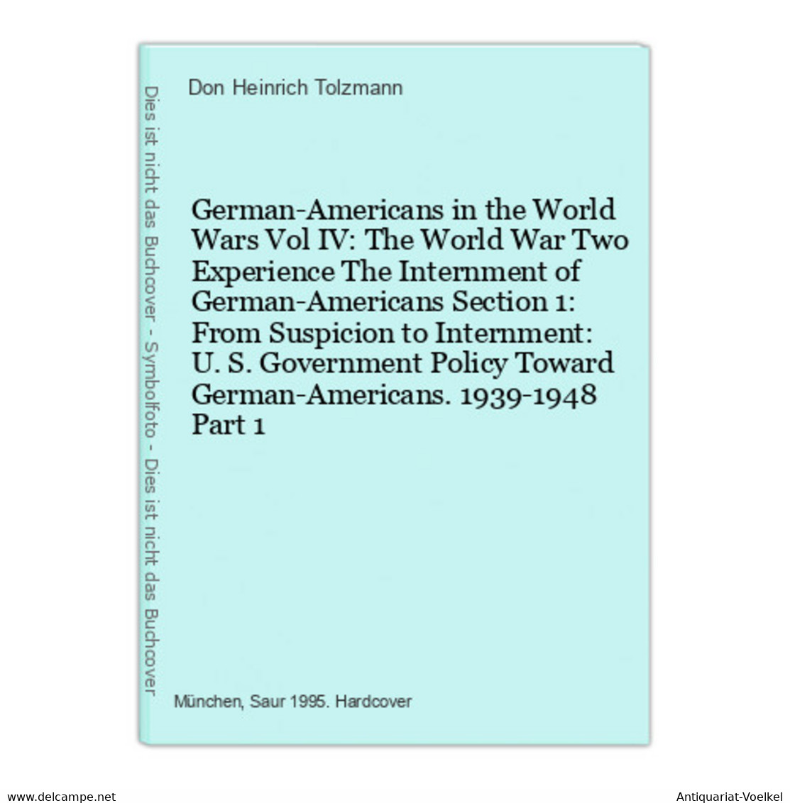 German-Americans In The World Wars Vol IV: The World War Two Experience The Internment Of German-Americans Sec - 5. Guerre Mondiali