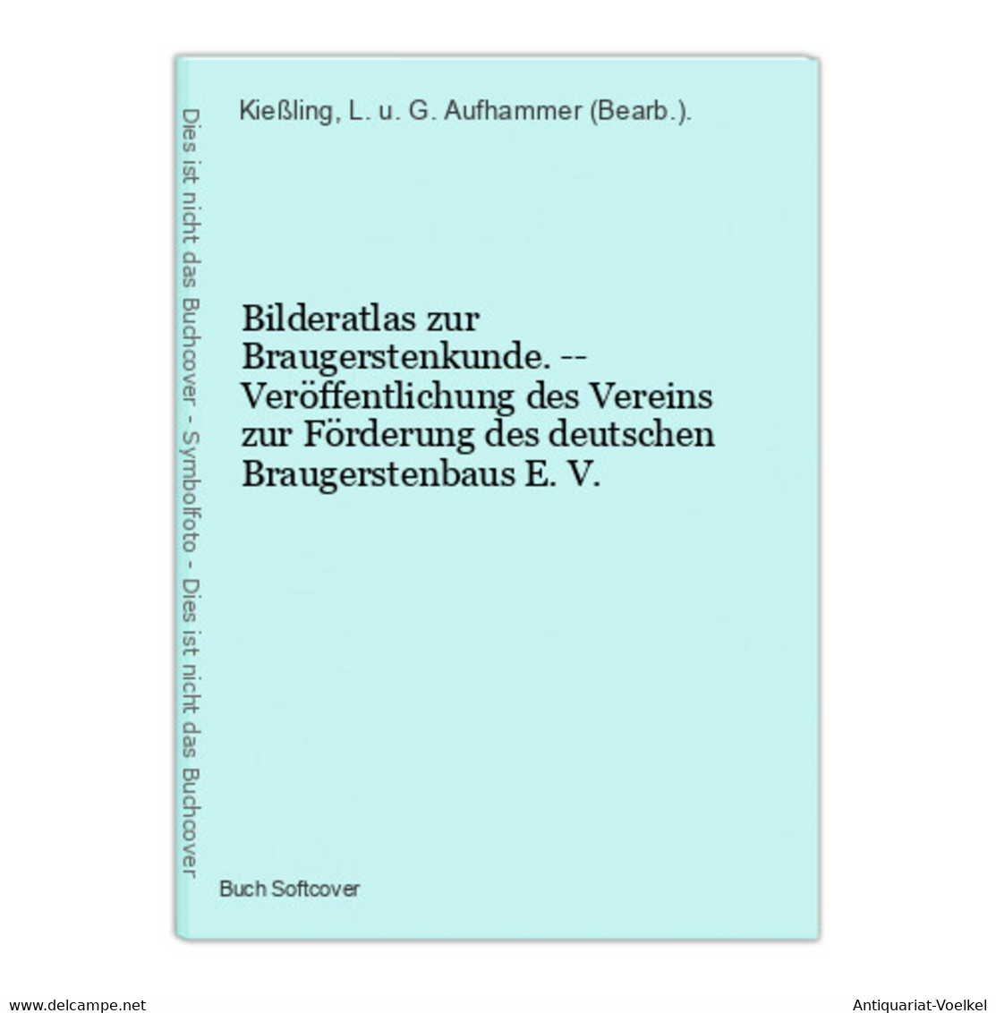 Bilderatlas Zur Braugerstenkunde. -- Veröffentlichung Des Vereins Zur Förderung Des Deutschen Braugerstenbaus - Nature