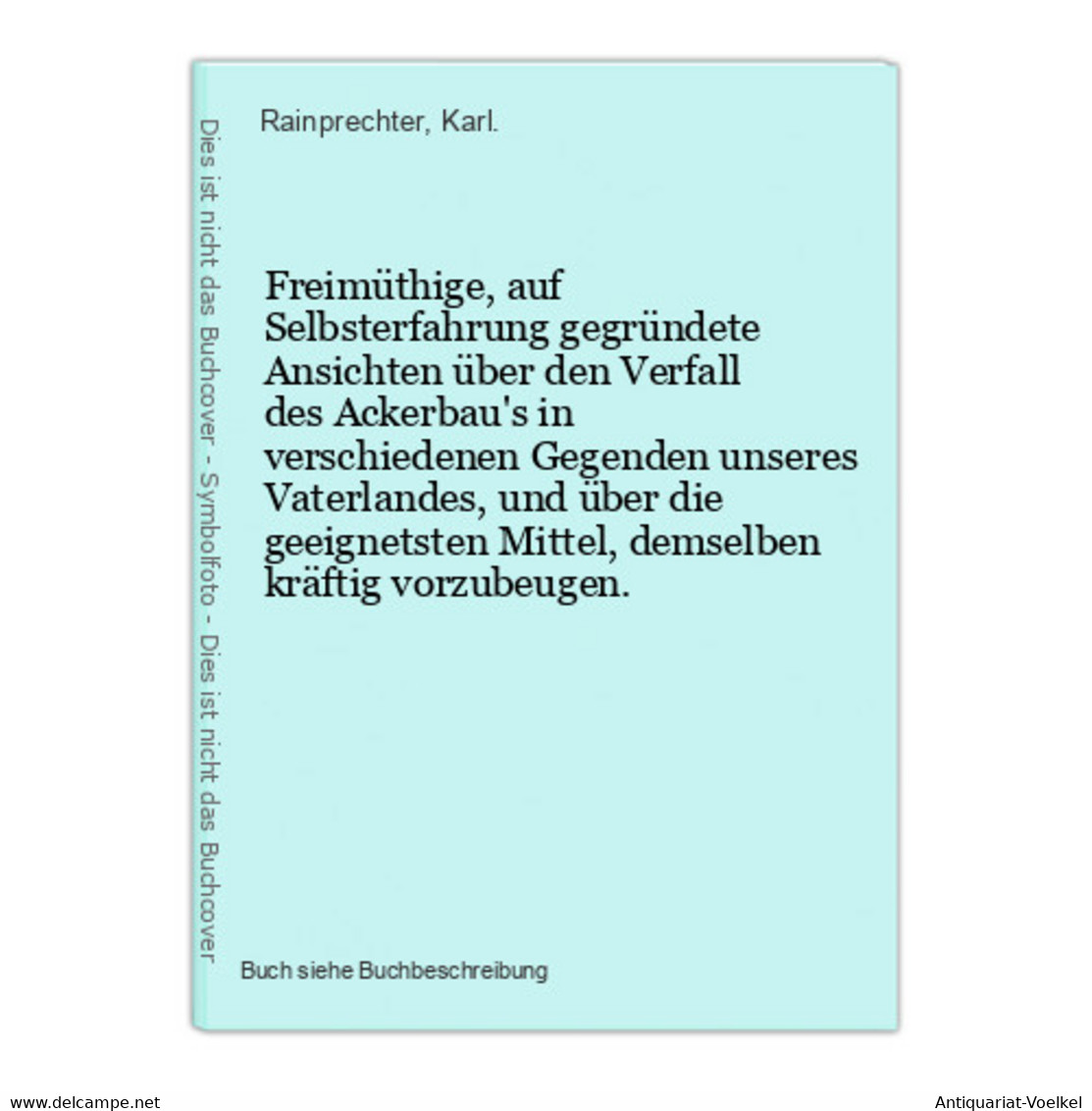 Freimüthige, Auf Selbsterfahrung Gegründete Ansichten über Den Verfall Des Ackerbau's In Verschiedenen Gegende - Natura