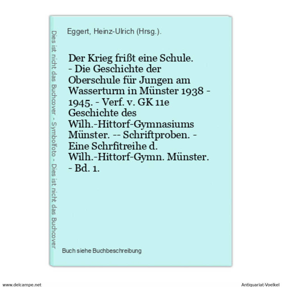 Der Krieg Frißt Eine Schule. - Die Geschichte Der Oberschule Für Jungen Am Wasserturm In Münster 1938 - 1945. - 5. World Wars