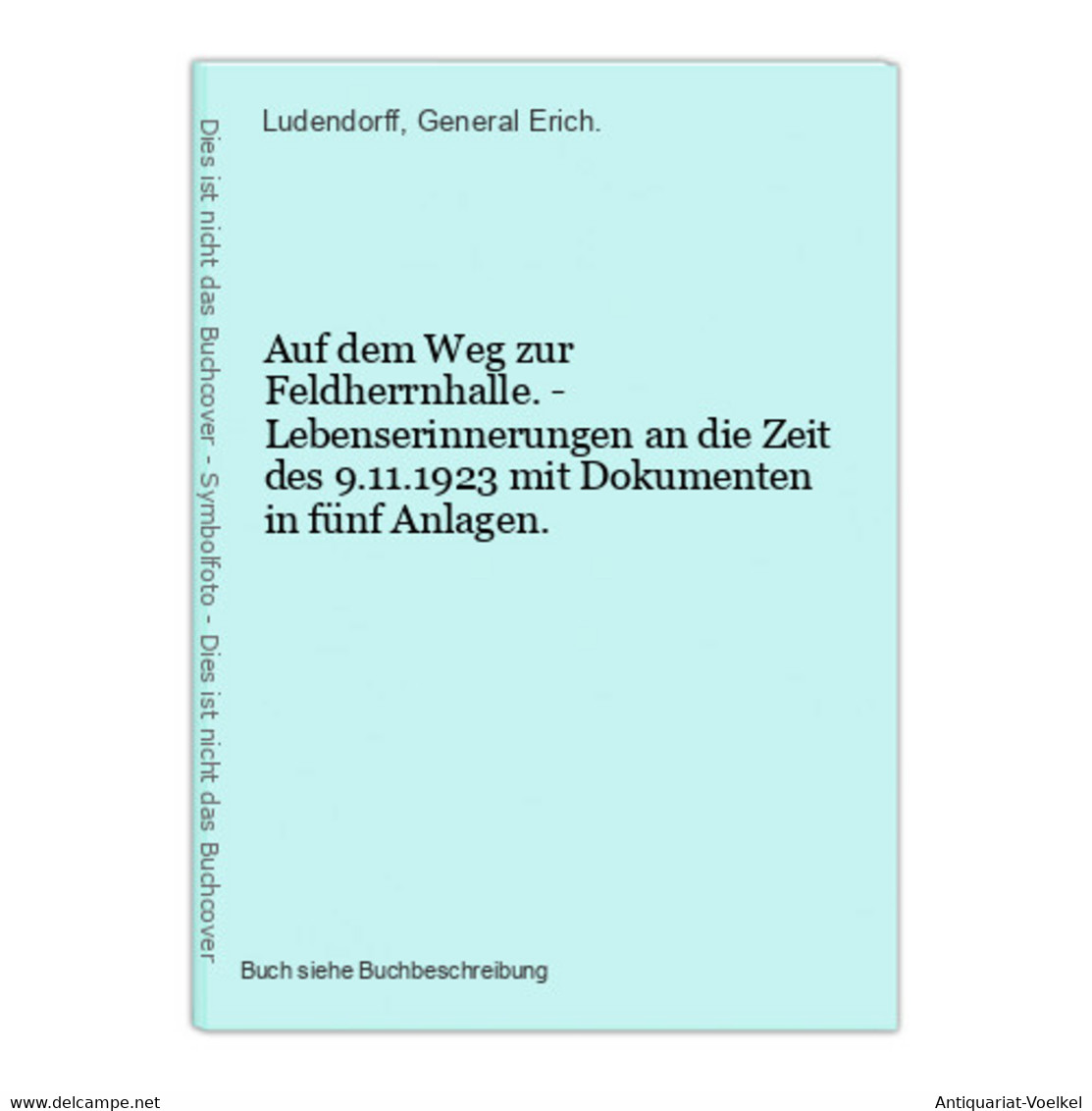 Auf Dem Weg Zur Feldherrnhalle. - Lebenserinnerungen An Die Zeit Des 9.11.1923 Mit Dokumenten In Fünf Anlagen. - 5. Wereldoorlogen