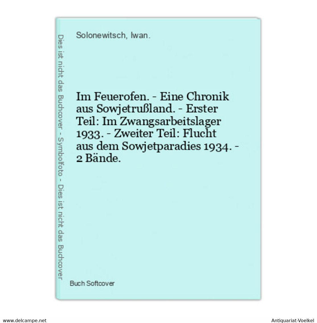 Im Feuerofen. - Eine Chronik Aus Sowjetrußland. - Erster Teil: Im Zwangsarbeitslager 1933. - Zweiter Teil: Flu - 5. Guerras Mundiales