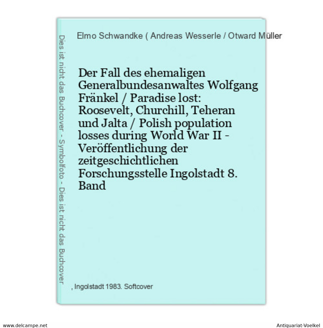 Der Fall Des Ehemaligen Generalbundesanwaltes Wolfgang Fränkel / Paradise Lost: Roosevelt, Churchill, Teheran - 5. Guerras Mundiales