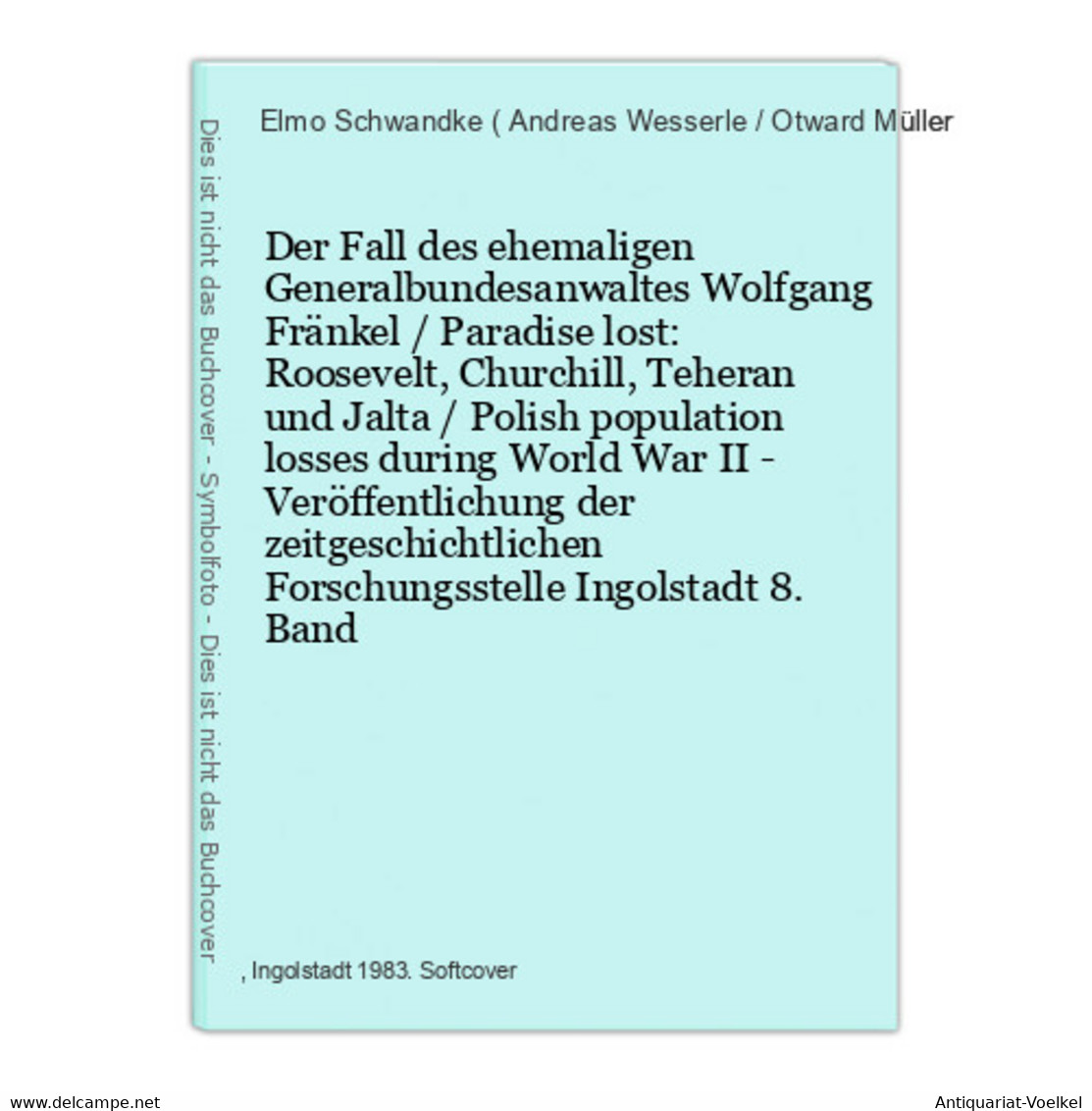 Der Fall Des Ehemaligen Generalbundesanwaltes Wolfgang Fränkel / Paradise Lost: Roosevelt, Churchill, Teheran - 5. Wereldoorlogen