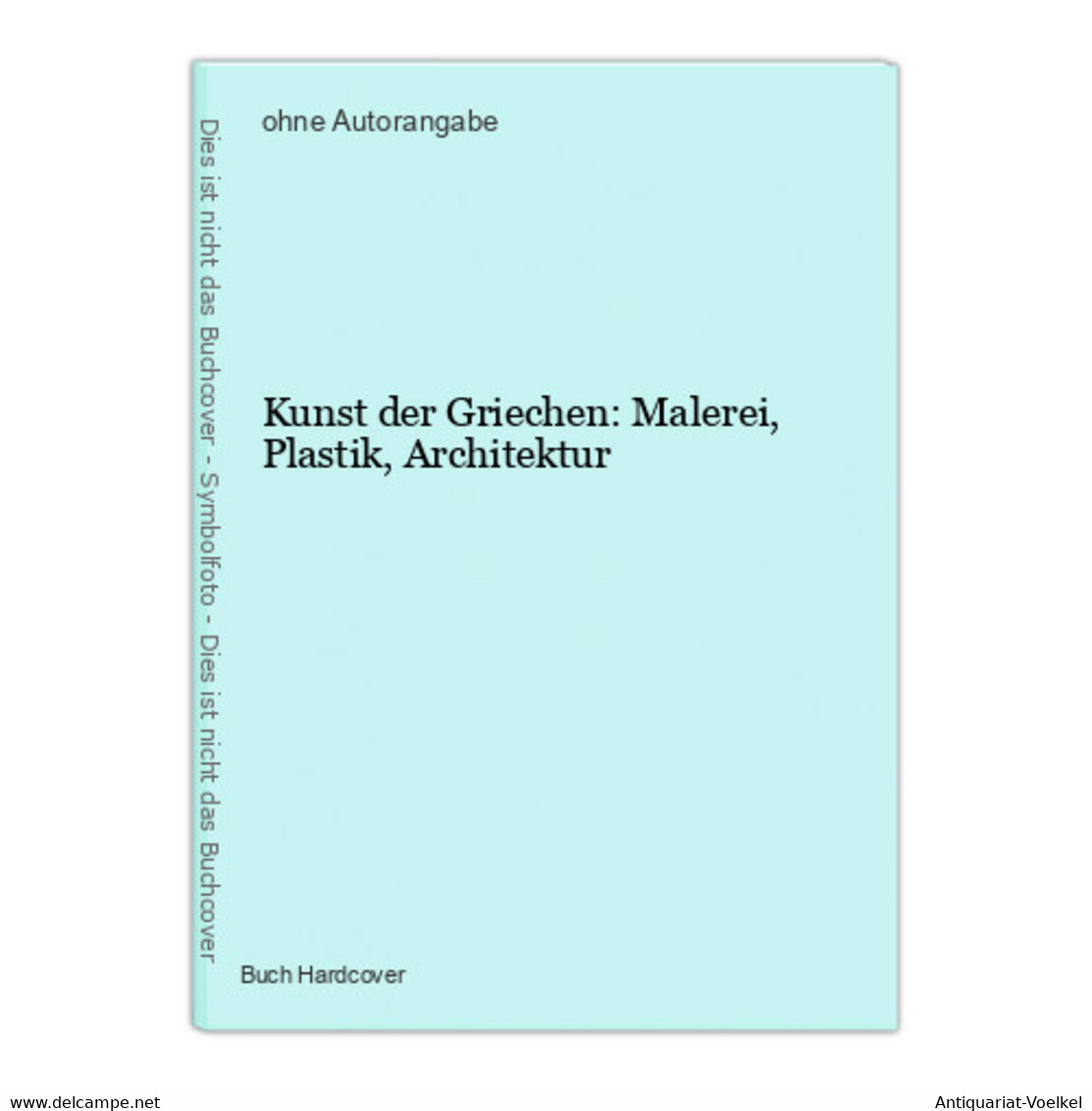 Kunst Der Griechen: Malerei, Plastik, Architektur - 1. Antichità