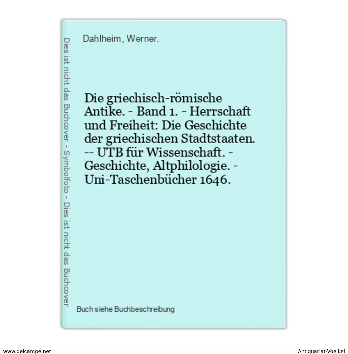 Die Griechisch-römische Antike. - Band 1. - Herrschaft Und Freiheit: Die Geschichte Der Griechischen Stadtstaa - 1. Antigüedad