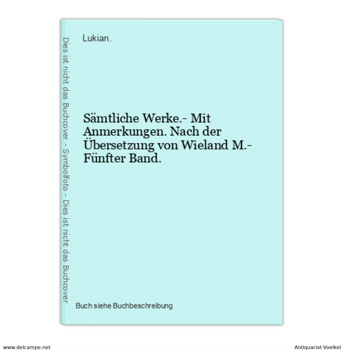 Sämtliche Werke.- Mit Anmerkungen. Nach Der Übersetzung Von Wieland M.- Fünfter Band. - 1. Oudheid