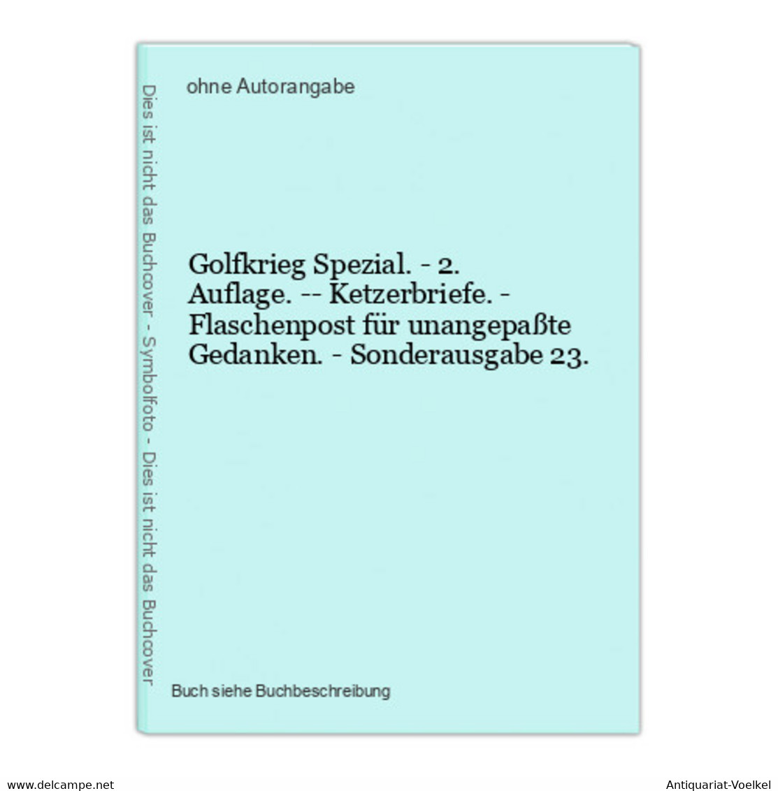 Golfkrieg Spezial. - 2. Auflage. -- Ketzerbriefe. - Flaschenpost Für Unangepaßte Gedanken. - Sonderausgabe 23. - 4. 1789-1914