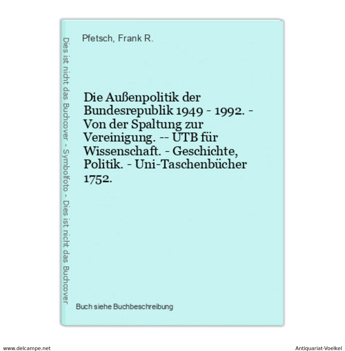 Die Außenpolitik Der Bundesrepublik 1949 - 1992. - Von Der Spaltung Zur Vereinigung. -- UTB Für Wissenschaft. - 4. 1789-1914