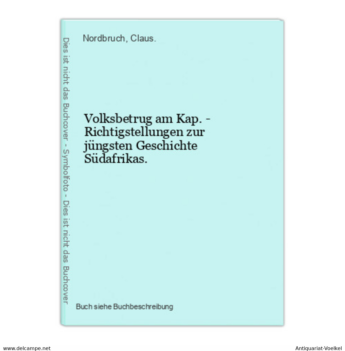 Volksbetrug Am Kap. - Richtigstellungen Zur Jüngsten Geschichte Südafrikas. - 4. 1789-1914