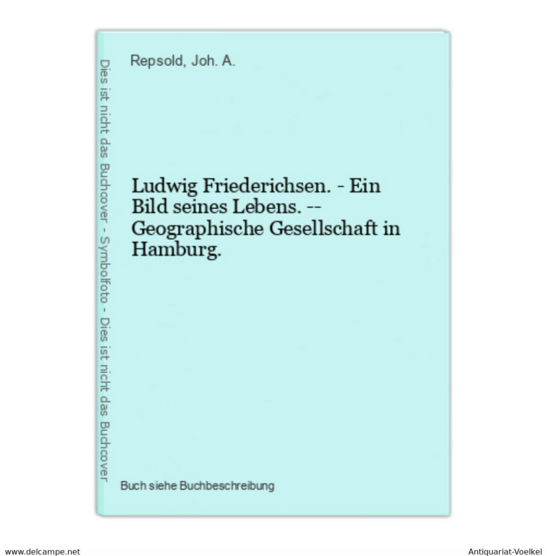 Ludwig Friederichsen. - Ein Bild Seines Lebens. -- Geographische Gesellschaft In Hamburg. - 4. 1789-1914