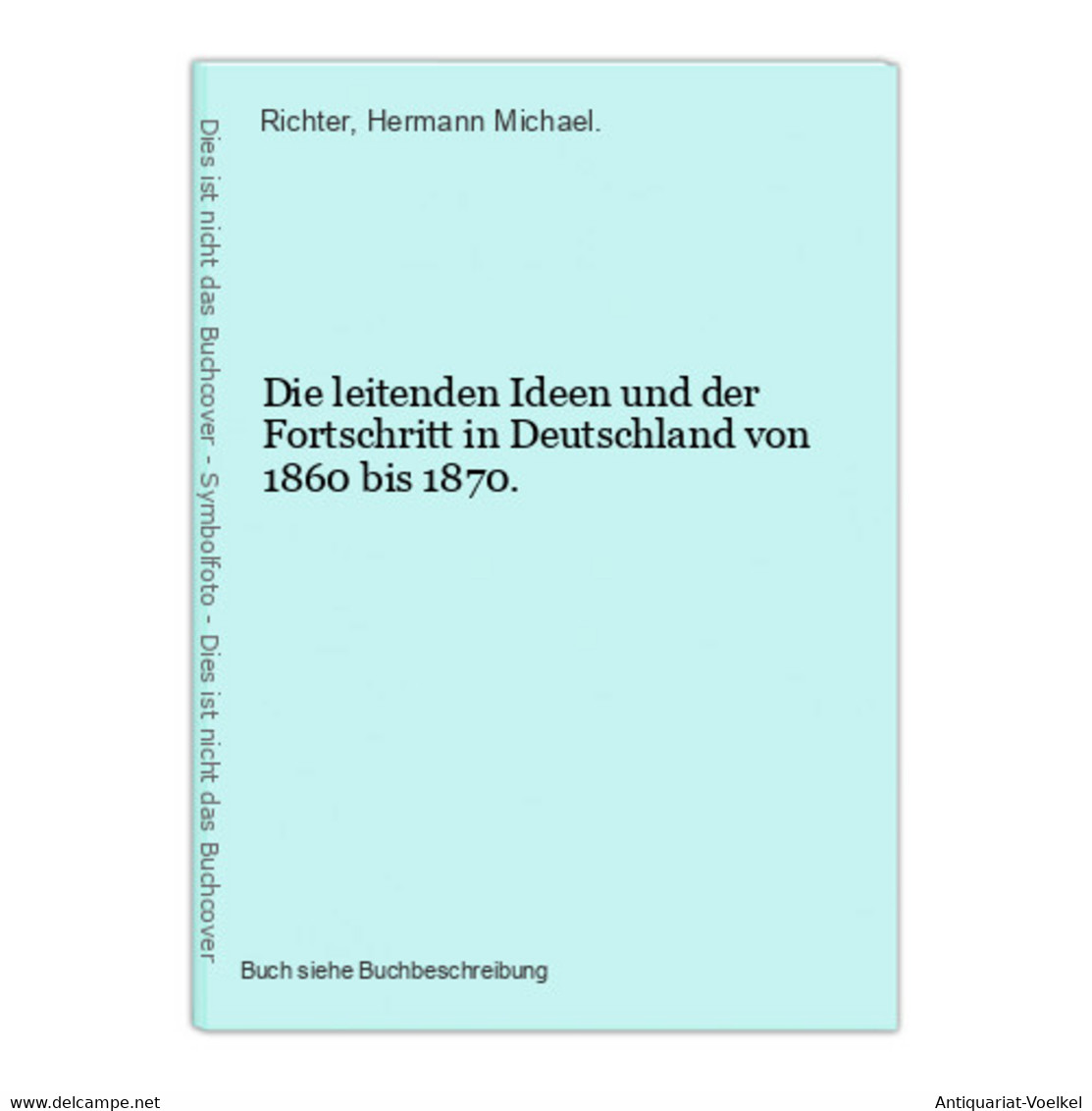 Die Leitenden Ideen Und Der Fortschritt In Deutschland Von 1860 Bis 1870. - 4. 1789-1914