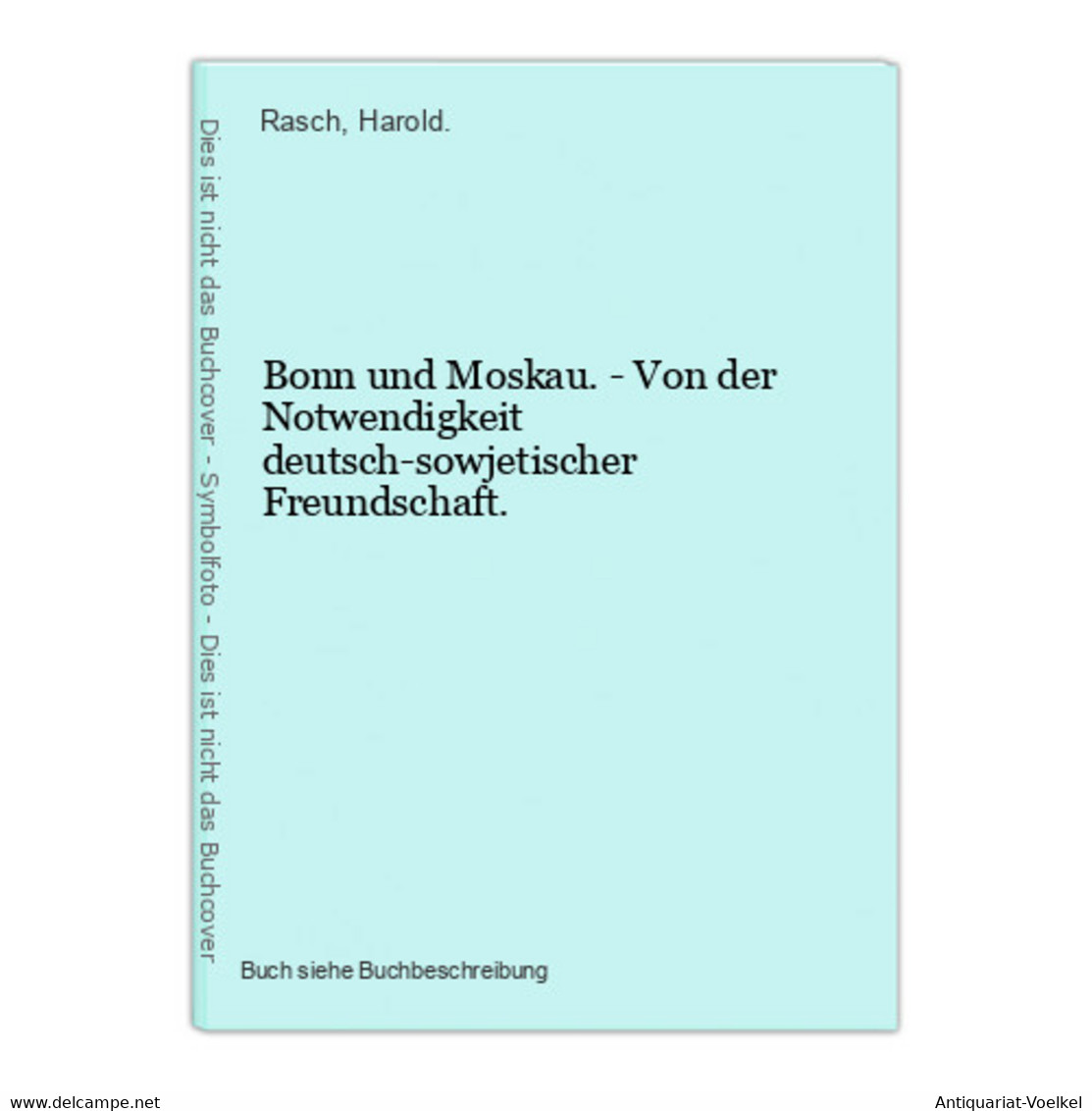 Bonn Und Moskau. - Von Der Notwendigkeit Deutsch-sowjetischer Freundschaft. - 4. 1789-1914