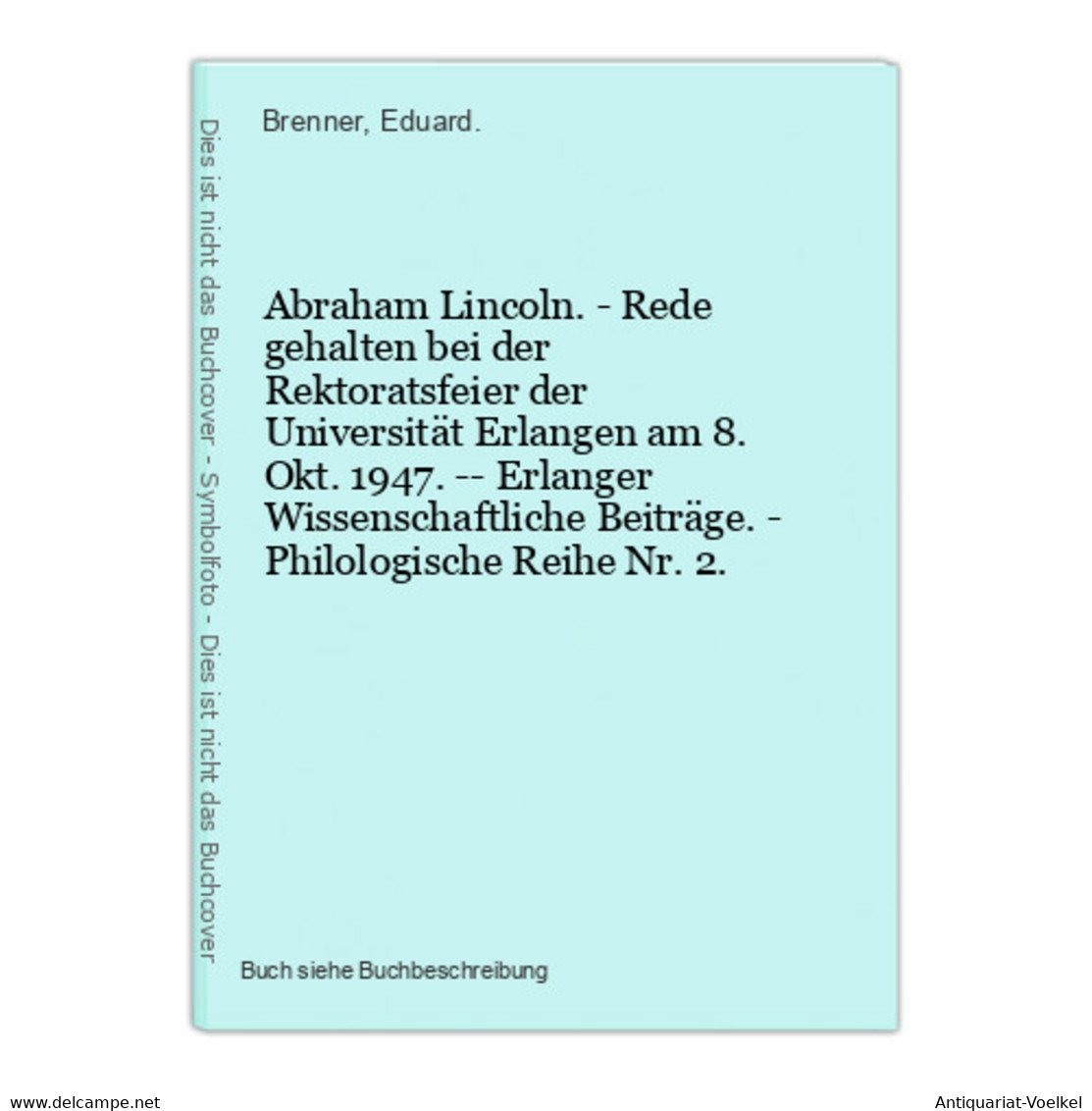 Abraham Lincoln. - Rede Gehalten Bei Der Rektoratsfeier Der Universität Erlangen Am 8. Okt. 1947. -- Erlanger - 4. 1789-1914