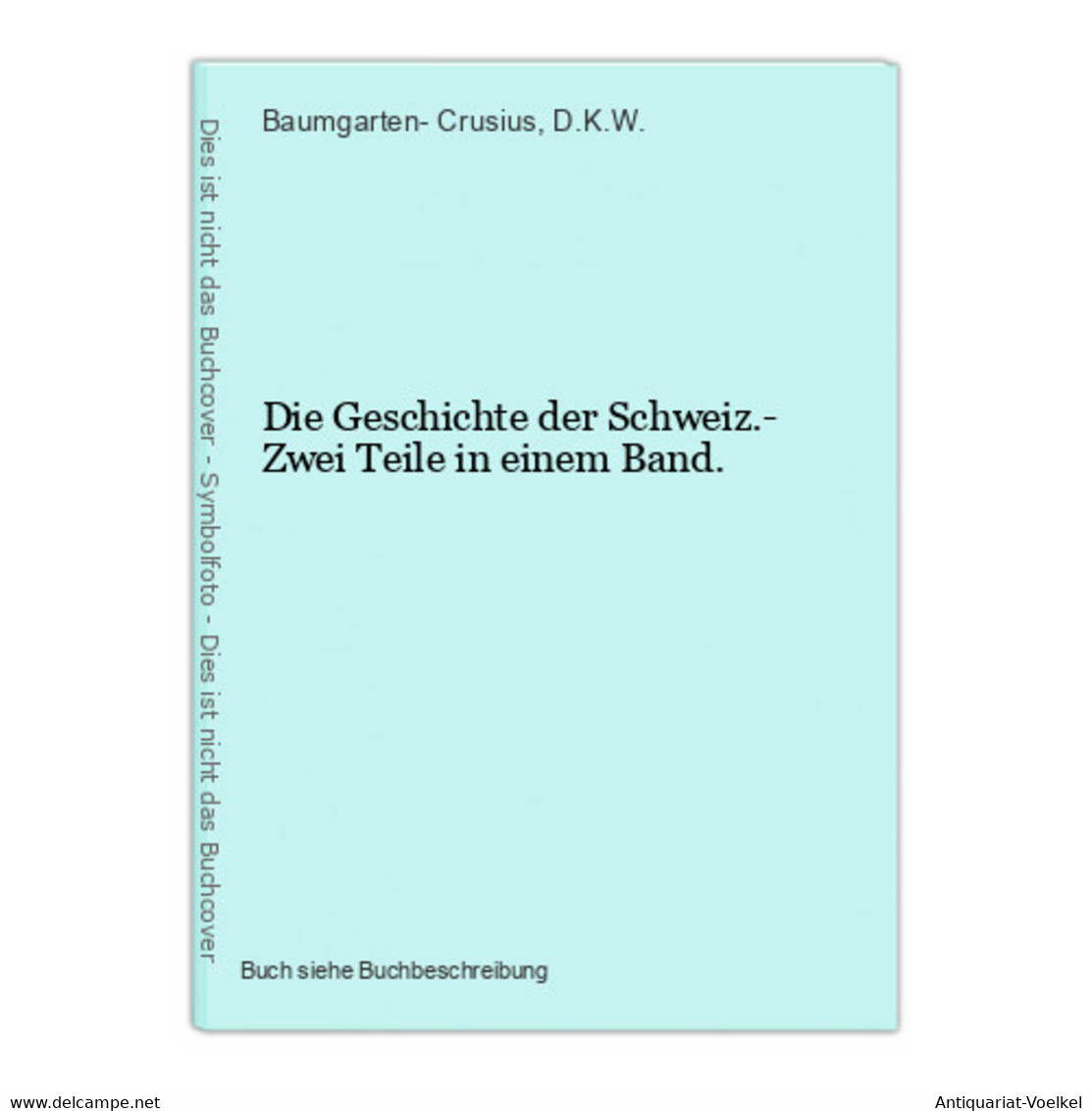 Die Geschichte Der Schweiz.- Zwei Teile In Einem Band. - 4. 1789-1914