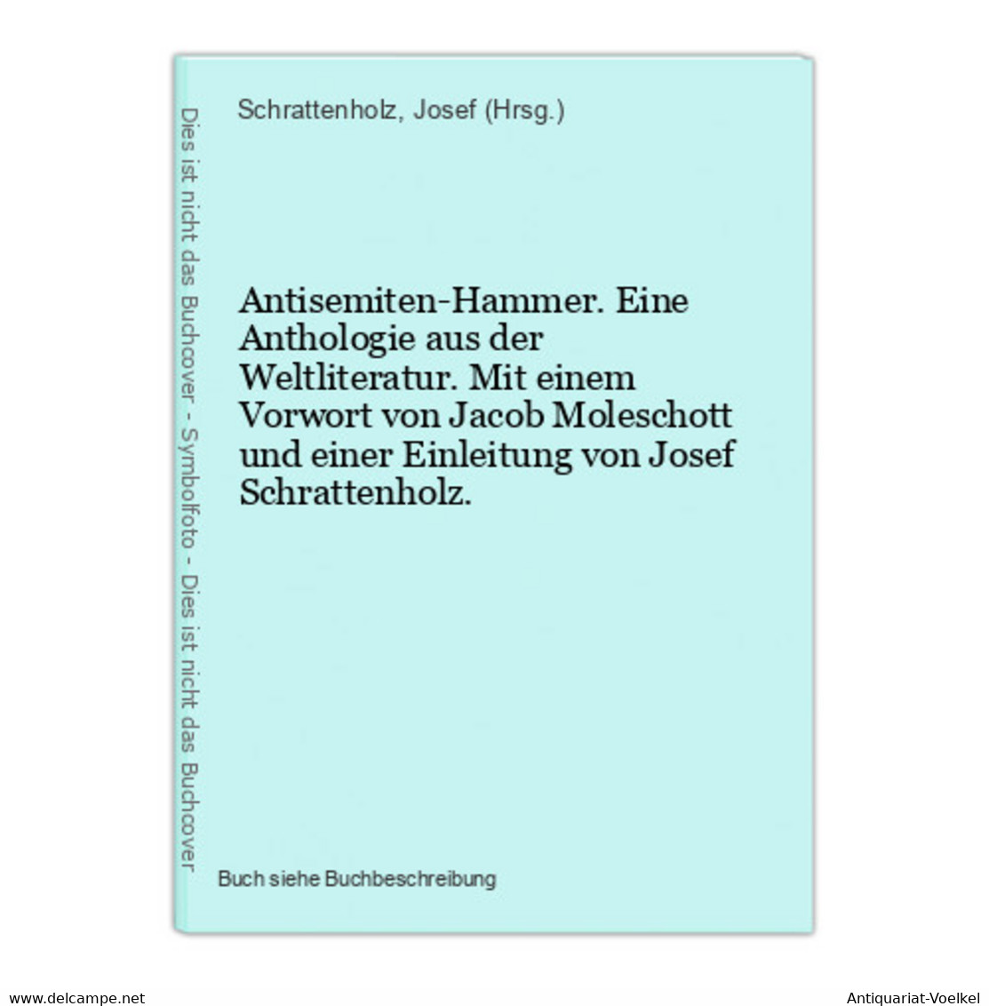 Antisemiten-Hammer. Eine Anthologie Aus Der Weltliteratur. Mit Einem Vorwort Von Jacob Moleschott Und Einer Ei - Judaísmo