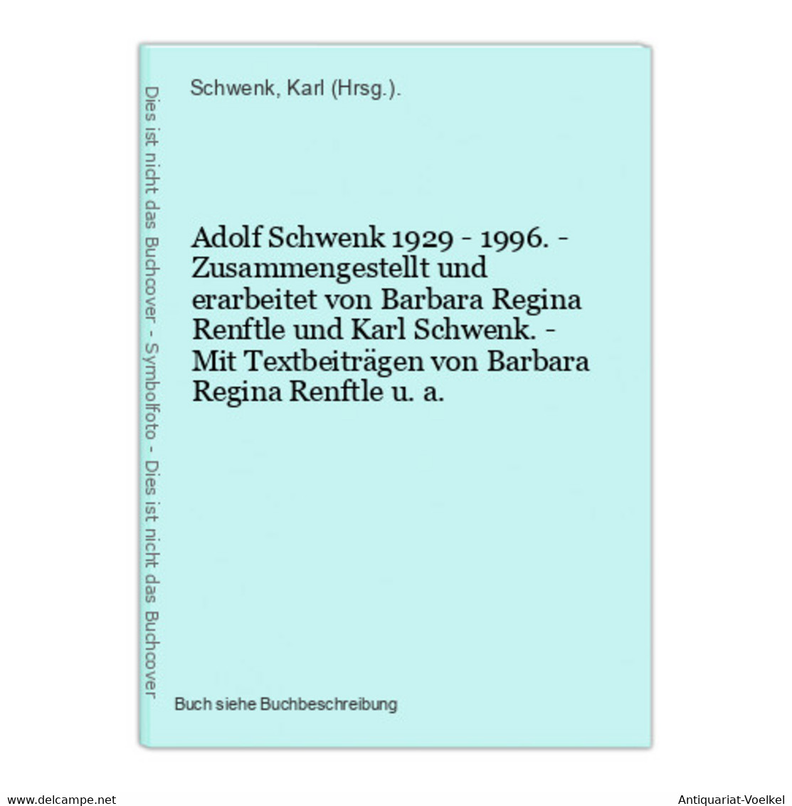 Adolf Schwenk 1929 - 1996. - Zusammengestellt Und Erarbeitet Von Barbara Regina Renftle Und Karl Schwenk. - Mi - Fotografía