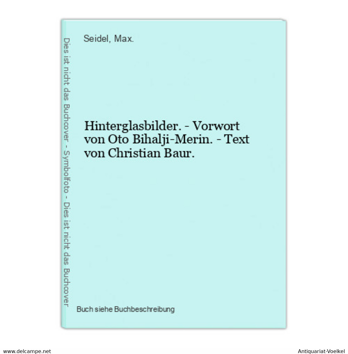 Hinterglasbilder. - Vorwort Von Oto Bihalji-Merin. - Text Von Christian Baur. - Photographie