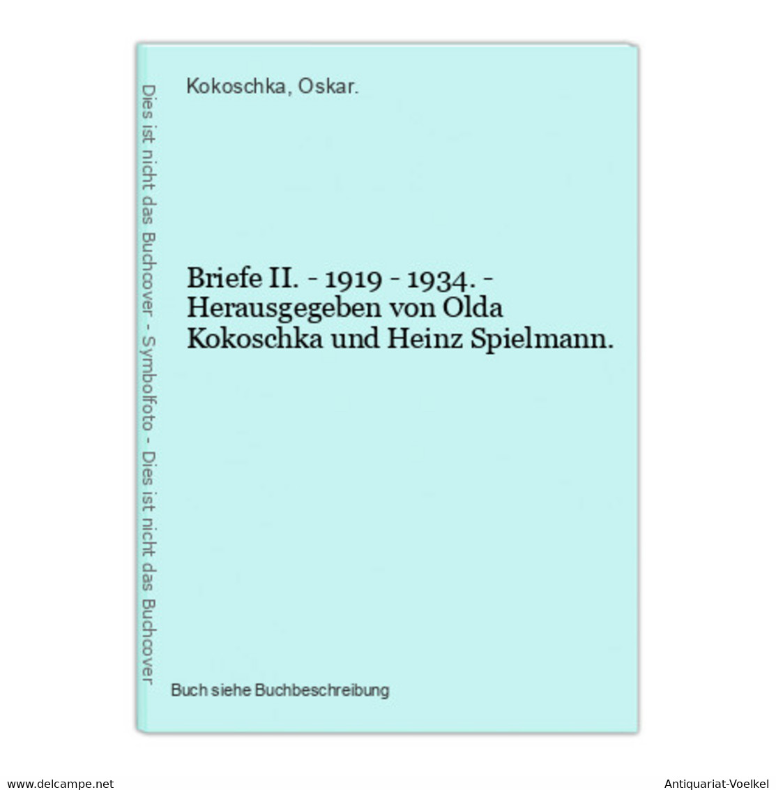 Briefe II. - 1919 - 1934. - Herausgegeben Von Olda Kokoschka Und Heinz Spielmann. - Fotografie