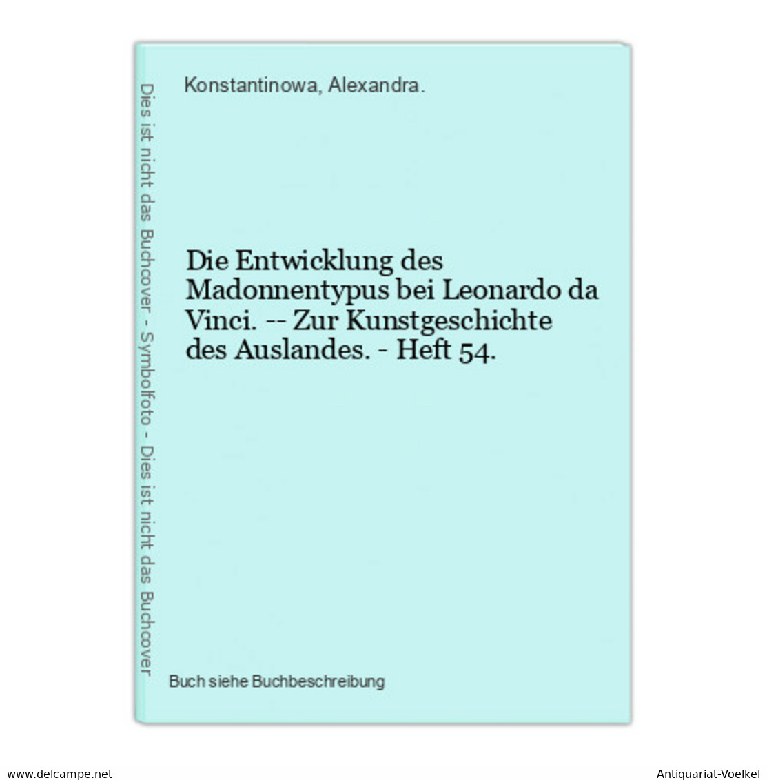 Die Entwicklung Des Madonnentypus Bei Leonardo Da Vinci. -- Zur Kunstgeschichte Des Auslandes. - Heft 54. - Fotografía