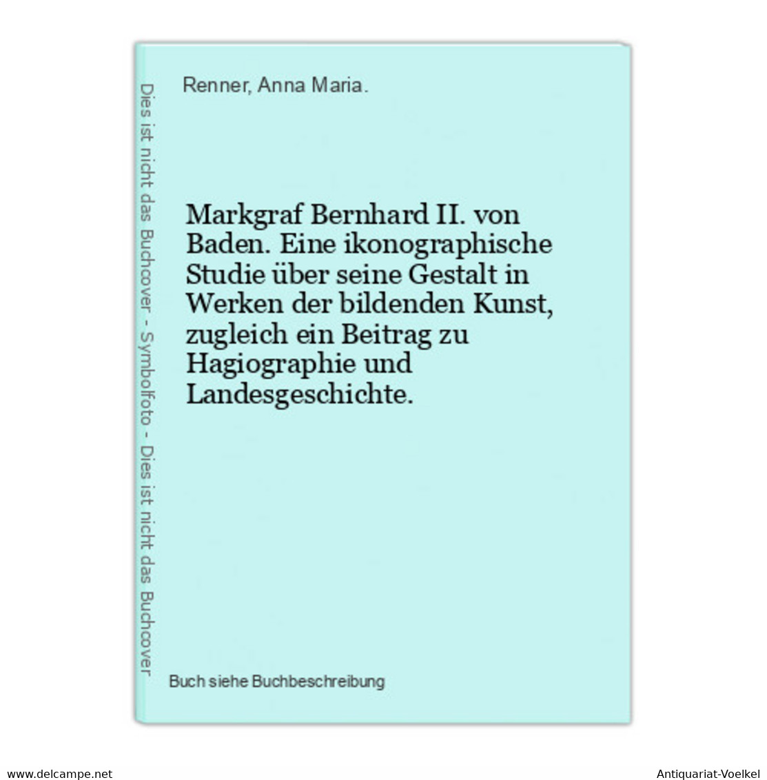 Markgraf Bernhard II. Von Baden. Eine Ikonographische Studie über Seine Gestalt In Werken Der Bildenden Kunst, - Photographie