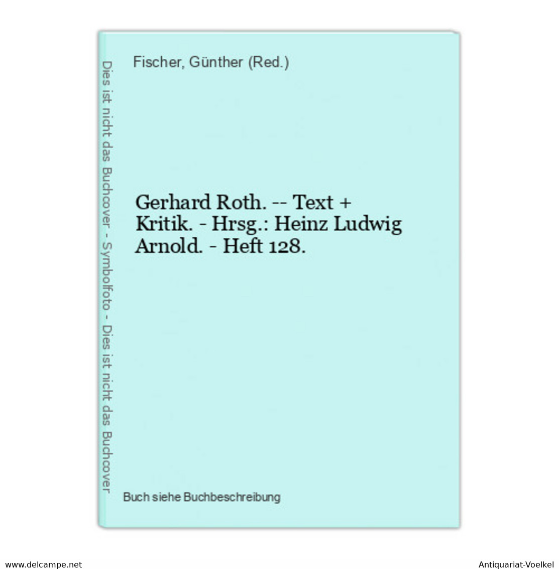 Gerhard Roth. -- Text + Kritik. - Hrsg.: Heinz Ludwig Arnold. - Heft 128. - Internationale Auteurs