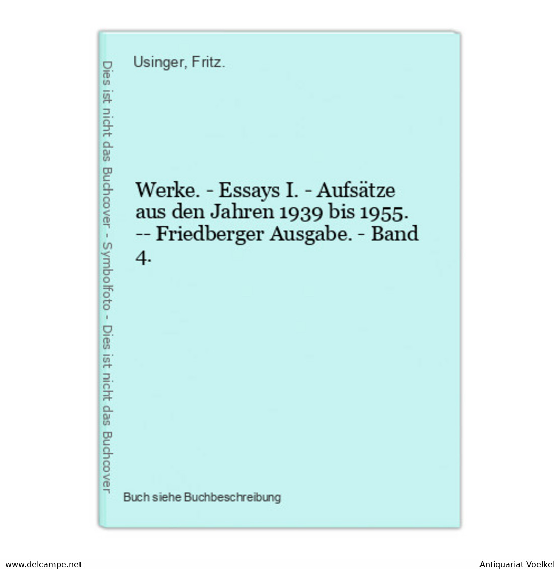 Werke. - Essays I. - Aufsätze Aus Den Jahren 1939 Bis 1955. -- Friedberger Ausgabe. - Band 4. - Auteurs Int.