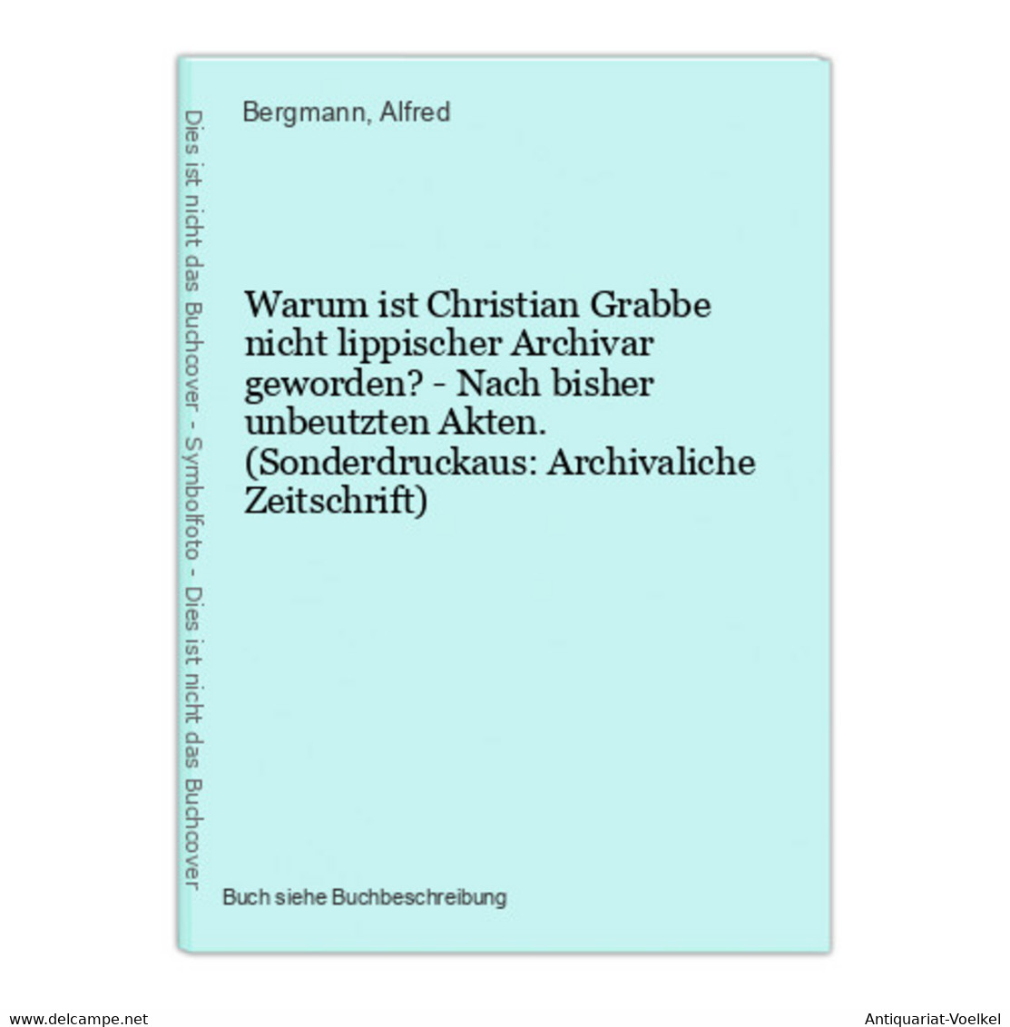 Warum Ist Christian Grabbe Nicht Lippischer Archivar Geworden? - Nach Bisher Unbeutzten Akten. (Sonderdruckaus - Auteurs Int.