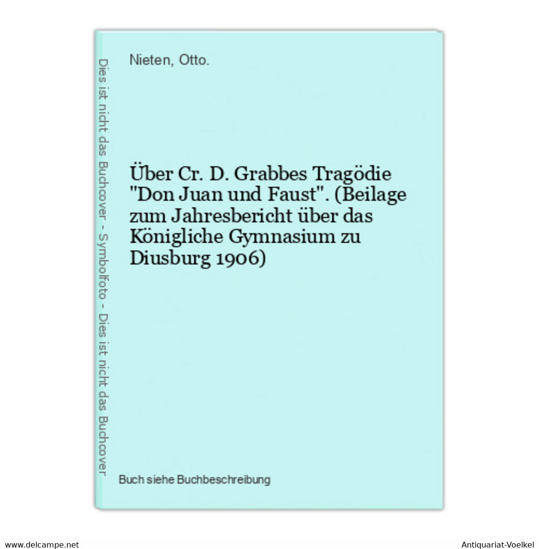 Über Cr. D. Grabbes Tragödie Don Juan Und Faust. (Beilage Zum Jahresbericht über Das Königliche Gymnasium Zu D - Autores Internacionales