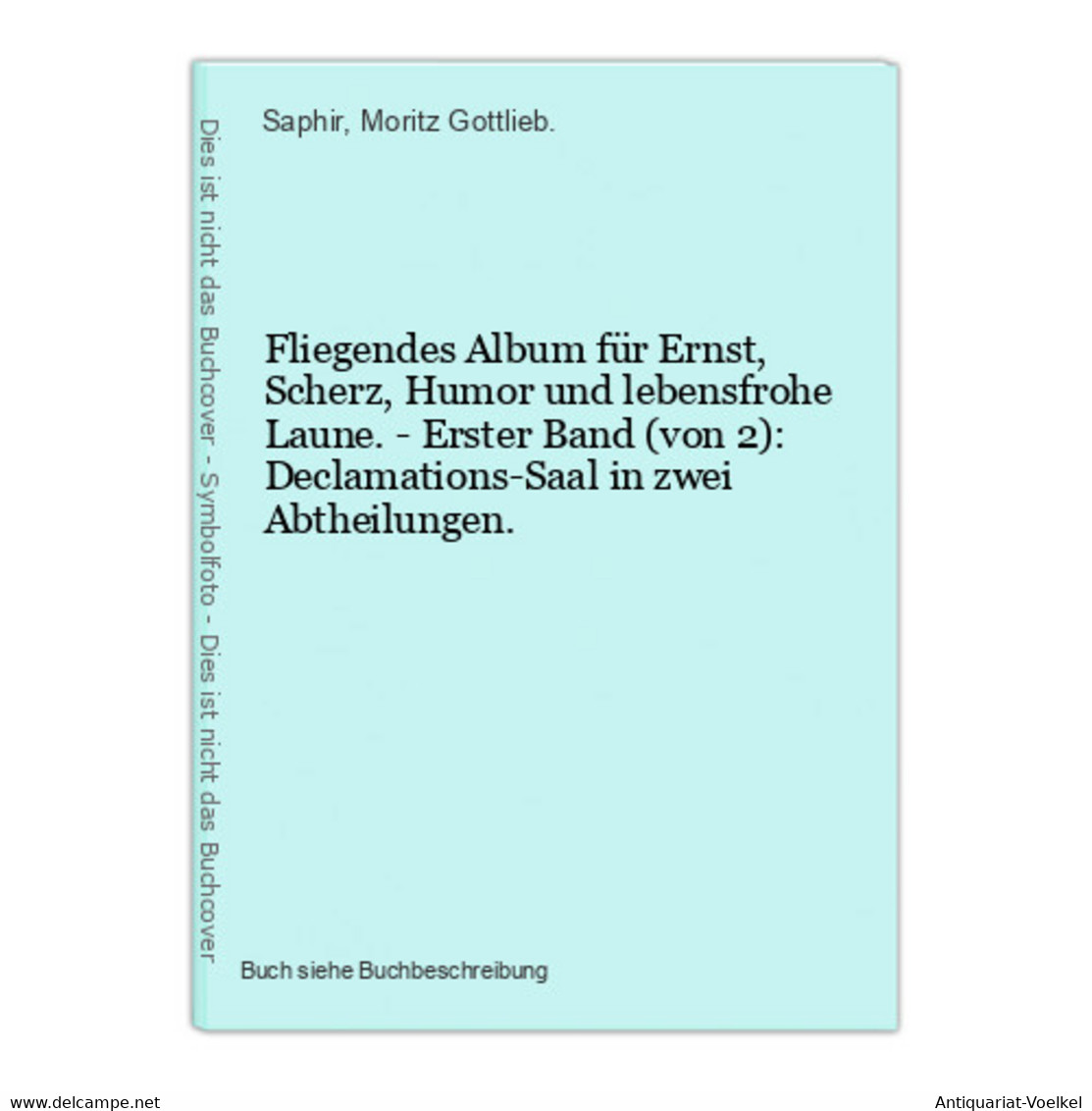 Fliegendes Album Für Ernst, Scherz, Humor Und Lebensfrohe Laune. - Erster Band (von 2): Declamations-Saal In Z - Auteurs Int.