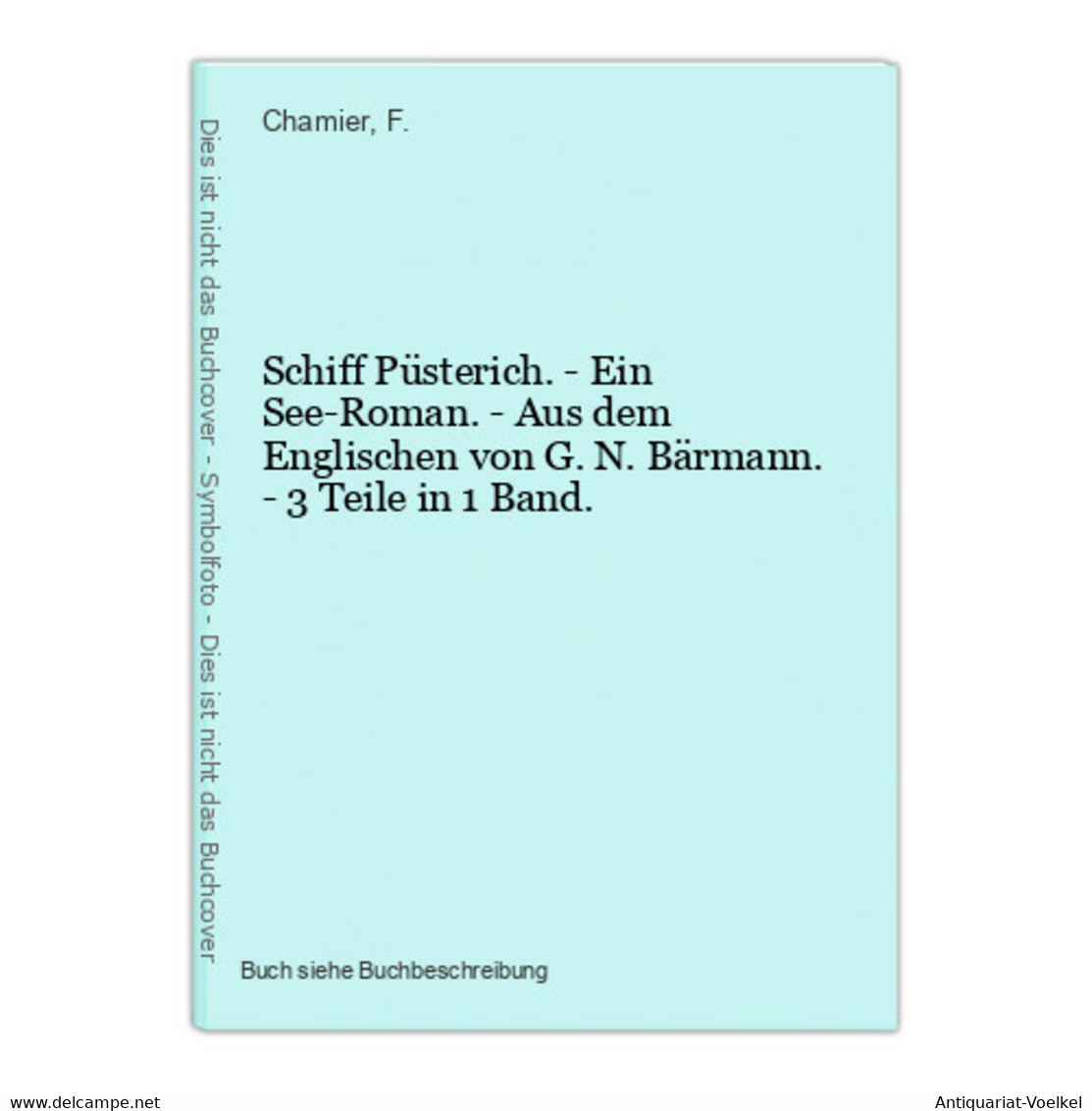 Schiff Püsterich. - Ein See-Roman. - Aus Dem Englischen Von G. N. Bärmann. - 3 Teile In 1 Band. - Auteurs Int.