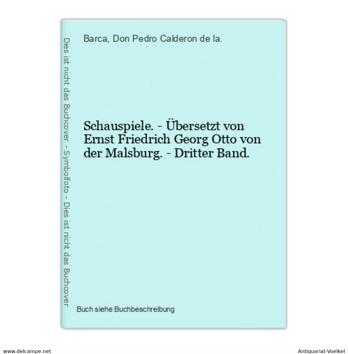 Schauspiele. - Übersetzt Von Ernst Friedrich Georg Otto Von Der Malsburg. - Dritter Band. - Internationale Auteurs