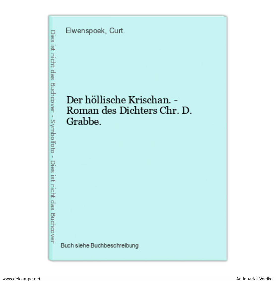 Der Höllische Krischan. - Roman Des Dichters Chr. D. Grabbe. - International Authors