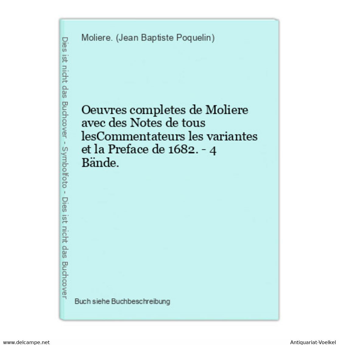 Oeuvres Completes De Moliere Avec Des Notes De Tous LesCommentateurs Les Variantes Et La Preface De 1682. - 4 - Internationale Autoren