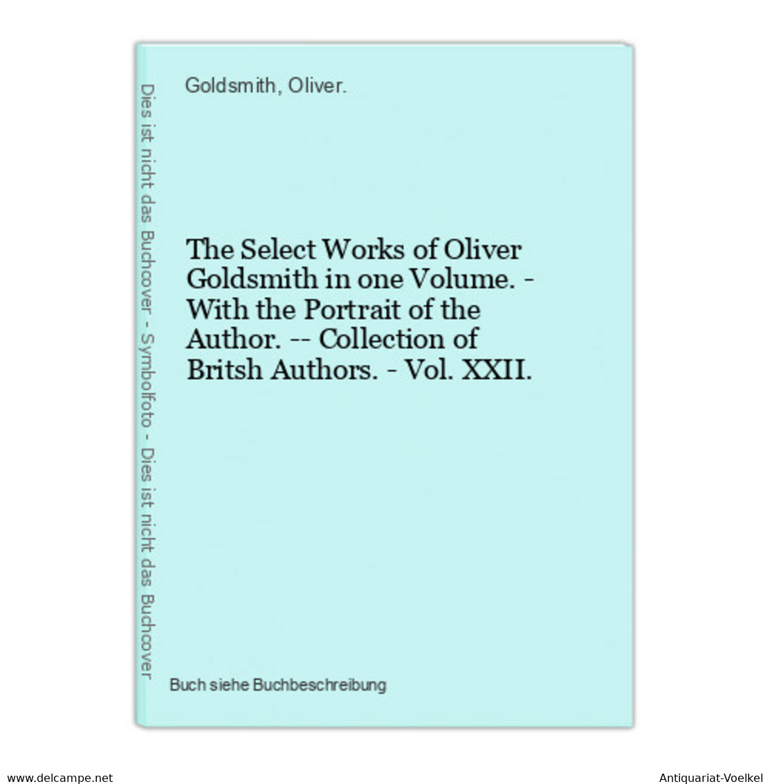 The Select Works Of Oliver Goldsmith In One Volume. - With The Portrait Of The Author. -- Collection Of Britsh - Auteurs Int.