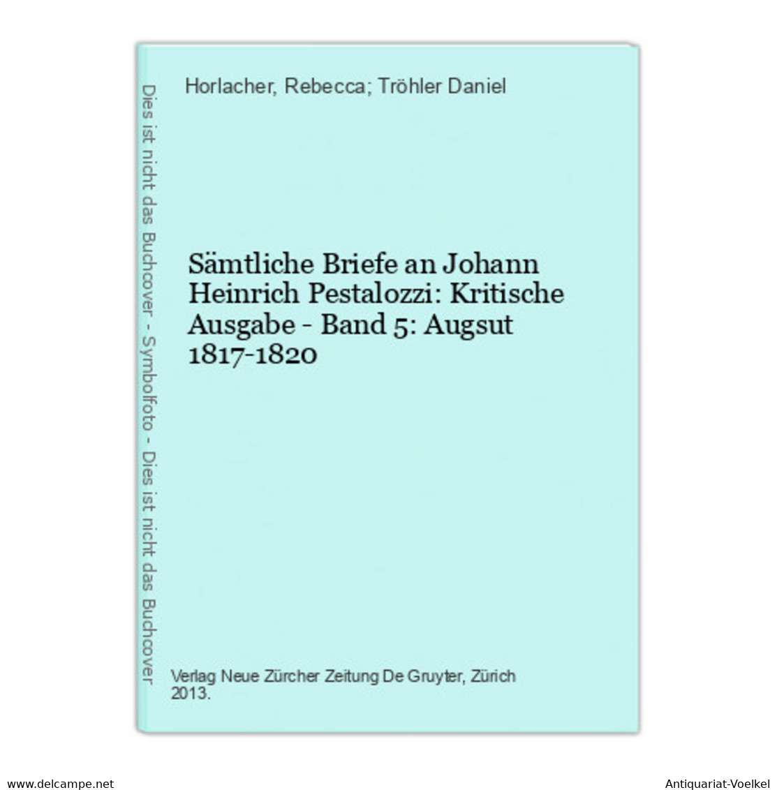 Sämtliche Briefe An Johann Heinrich Pestalozzi: Kritische Ausgabe - Band 5: Augsut 1817-1820 - Internationale Auteurs
