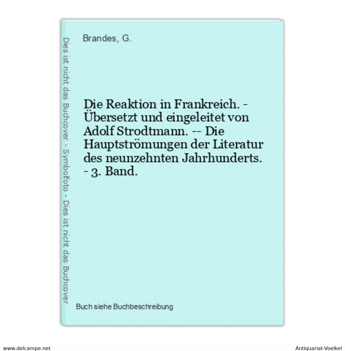 Die Reaktion In Frankreich. - Übersetzt Und Eingeleitet Von Adolf Strodtmann. -- Die Hauptströmungen Der Liter - Auteurs Int.