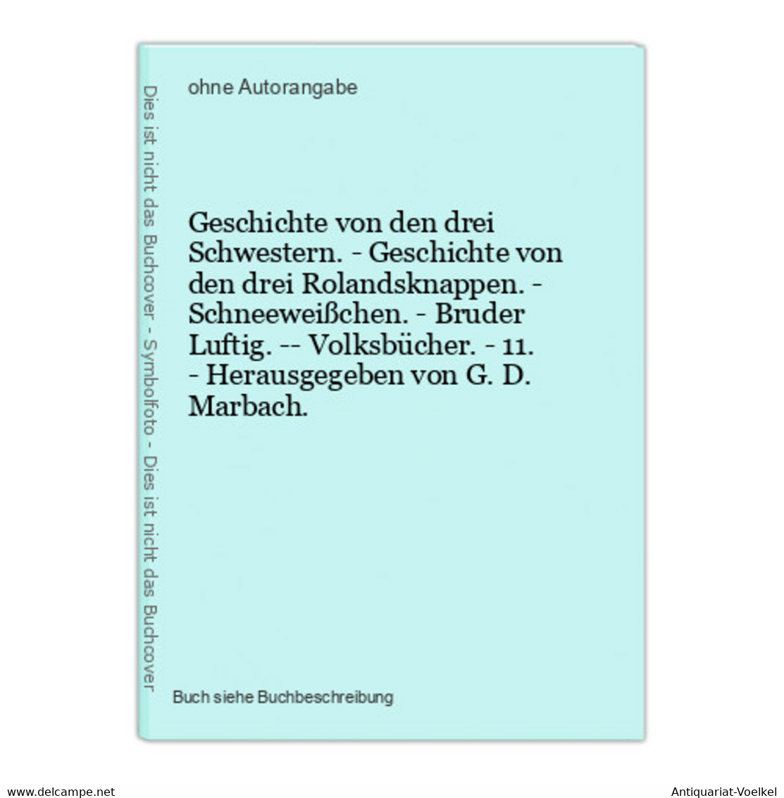 Geschichte Von Den Drei Schwestern. - Geschichte Von Den Drei Rolandsknappen. - Schneeweißchen. - Bruder Lufti - Autores Internacionales