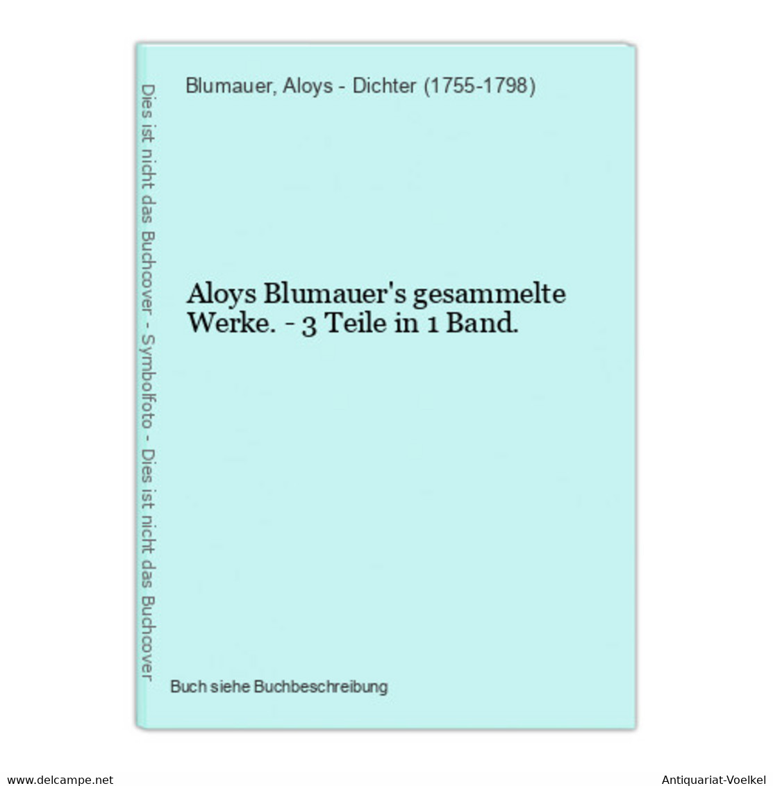 Aloys Blumauer's Gesammelte Werke. - 3 Teile In 1 Band. - Auteurs Int.