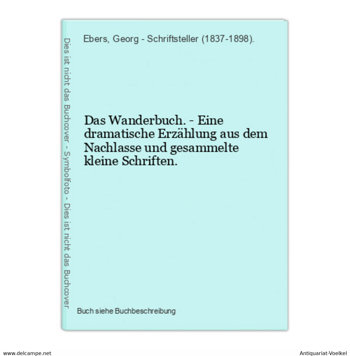 Das Wanderbuch. - Eine Dramatische Erzählung Aus Dem Nachlasse Und Gesammelte Kleine Schriften. - Internationale Autoren